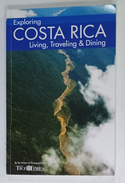 EXPLORING COSTA RICA , LIVING , TRAVELING and DINING , 2011