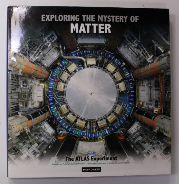 EXPLORING THE MYSTERY OF MATTER - THE ATLAS EXPERIMENT by CLAUDIA MARCELLONI , 2008