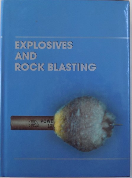 EXPLOSIVES AND ROCK BLASTING  - FIELD TECHNICAL OPERATIONS ATLAS POWDER COMPANY , 1987