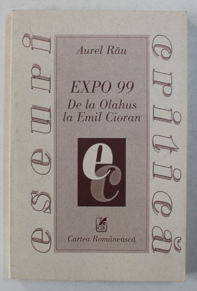 EXPO 99 - DE LA OLAHUS LA EMIL CIORAN de AUREL RAU , 1999