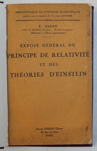 EXPOSE GENERAL DU PRINCIPE DE RELATIVITE ET DES THEORIES D ' EINSTEIN par E . BARRE , EDITIE INTERBELICA