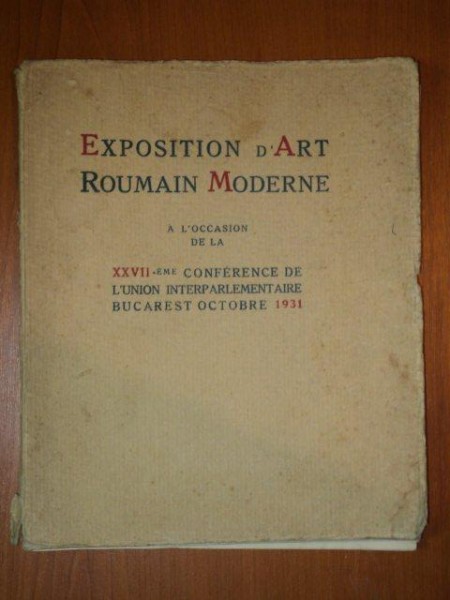 EXPOSITION D'ART ROUMAIN MODERNE A LÓCCASION DE LA XXVII EME CONFERENCE DE L'UNION INTERPARLAMENTAIRE BUCAREST OCTOMRE 1931  PREZINTA HALOURI DE APA