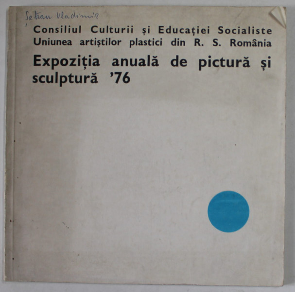 EXPOZITIA ANUALA DE PICTURA SI SCULPTURA ' 76 , CATALOG