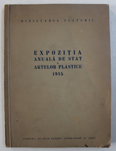 EXPOZITIA ANUALA DE STAT A ARTELOR PLASTICE ( PICTURA , SCULPTURA , GRAFICA )  , 1955