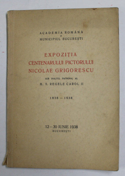 EXPOZITIA CENTENARULUI PICTORULUI NICOLAE GRIGORESCU (1838-1938) , BUCURESTI , 1938