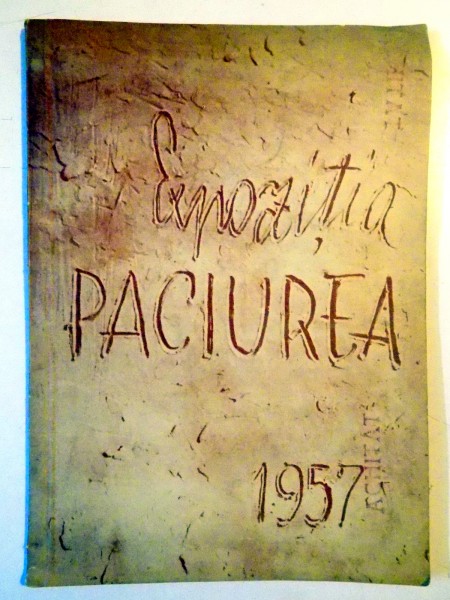 EXPOZITIA COMEMORATIVA DIMITRIE PACIUREA 1873-1932 , 1957