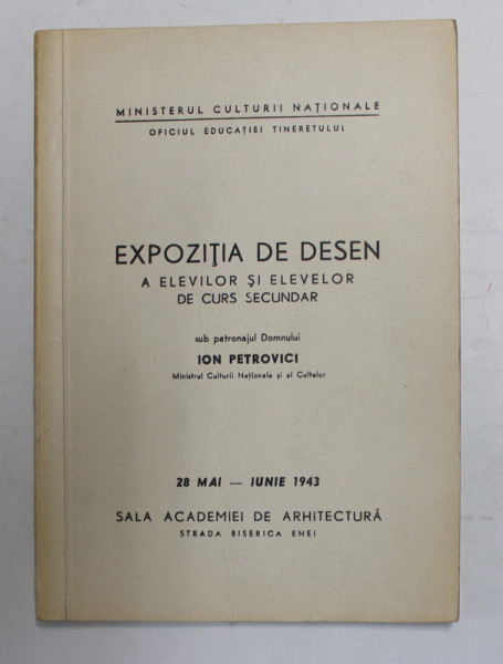 EXPOZITIA DE DESEN A ELEVILOR SI ELEVELOR DIN CURSUL SECUNDAR , 28 MAI - IUNIE , 1943