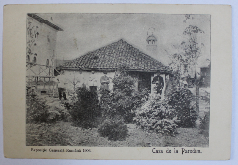 EXPOZITIA GENERALA ROMANA 1906 - CASA DE LA PARODIM , CARTE POSTALA ILUSTRATA , MONOCROMA , NECIRCULATA , INCEPUT DE SECOL XX