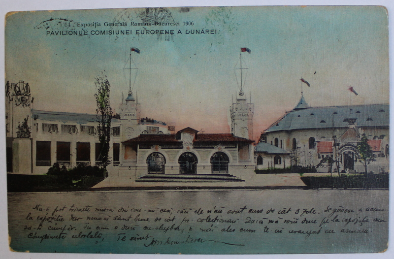 EXPOZITIA GENERALA ROMANA , BUCURESTI , 1906 - PAVILIONUL COMISIEI EUROPENE A DUNARII , CARTE POSTALA ILUSTRATA , POLICROMA, CIRCULATA , INCEPUT DE SECOL XX