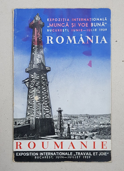 EXPOZITIA INTERNATIONALA ' MUNCA SI VOE BUNA  ' BUCURESTI , IUNIE - IULIE 1939, ROMANIA , CATALOGUL EXPOZITIEI , EDITIE BILINGVA ROMANA - FRANCEZA,  APARUT 1939 , PREZINTA PETE SI HALOURI DE APA *