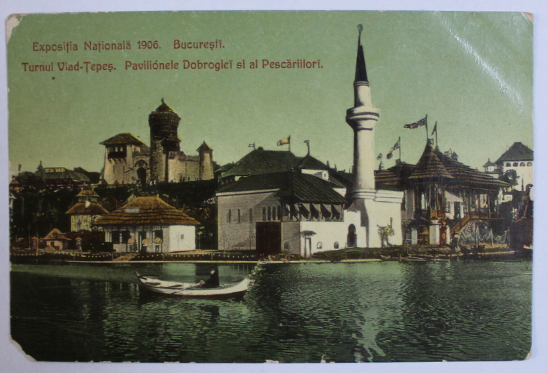 EXPOZITIA NATIONALA 1906 , BUCURESTI ,TURNUL VLAD TEPES ,  PAVILIOANELE DOBROGEI SI AL PESCARIILOR , CARTE POSTALA ILUSTRATA , POLICROMA , CIRCULATA , INCEPUT DE SECOL XX