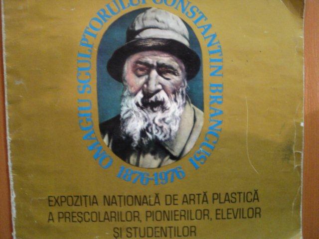 EXPOZITIA NATIONALA DE ARTA PLASTICA A PRESCOLARILOR , PIONIERILOR , ELEVILOR SI STUDENTILOR  , OMAGIU SCULPTORULUI CONSTANTIN BRANCUSI 1876 - 1976