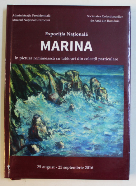EXPOZITIA NATIONALA  -  ' MARINA '  IN PICTURA ROMANEASCA CU TABLOURI DIN COLECTII PARTICULARE , 2016