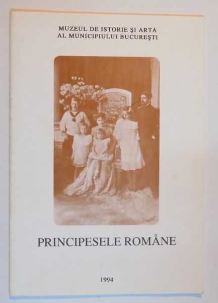 EXPOZITIA PRINCIPESELE ROMANE , CATALOG , 1994