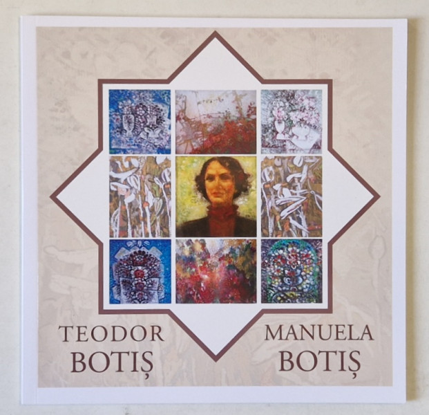 EXPOZITIA PULSATIILE VIETII , TEODOR BOTIS - PICTURA , MANUELA BOTIS , ARTA DECORATIVA SI PICTURA , 2023 *SEMNATURA