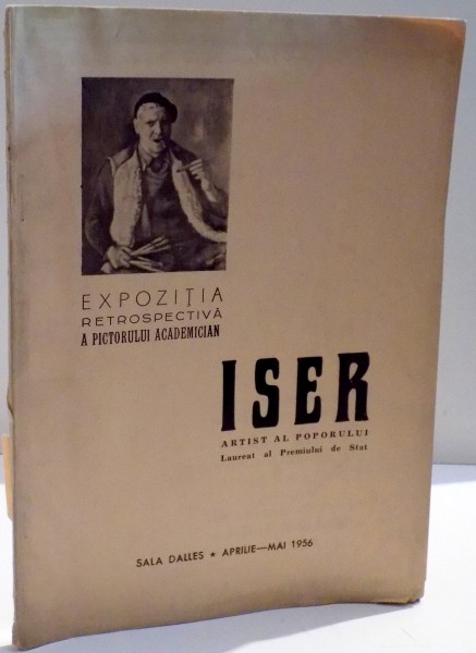 EXPOZITIA RETROSPECTIVA A PICTORULUI ACADEMICIAN ISER , APRILIE-MAI 1956