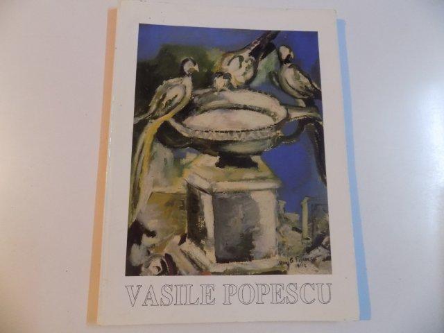 EXPOZITIA RETROSPECTIVA. VASILE POPESCU 1894-1944. PICTURA. GRAFICA  1998