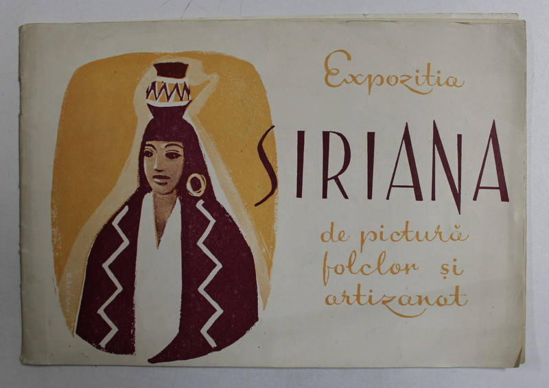 EXPOZITIA SIRIANA DE PICTURA , FOLCLOR SI ARTIZANAT ,SALA INSTITUTULUI DE ARHITECTURA , BUCURESTI ,  AUGUST 1958