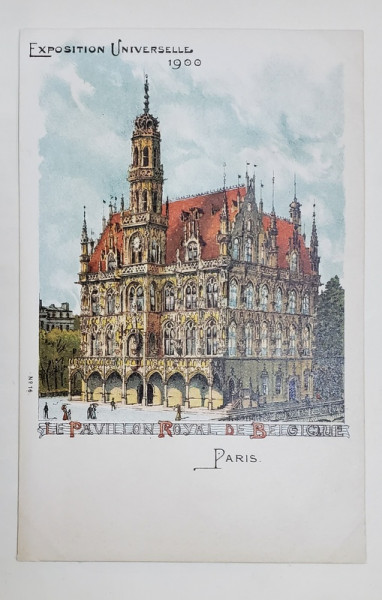 EXPOZITIA UNIVERSALA DE LA PARIS, 1900, PAVILIONUL REGAL AL BELGIEI - CARTE POSTALA ILUSTRATA