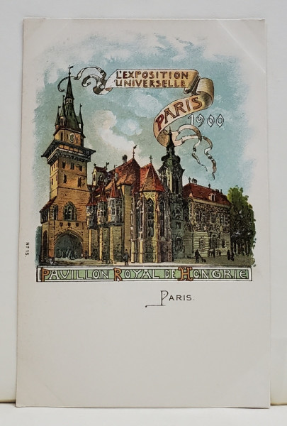 EXPOZITIA UNIVERSALA DE LA PARIS , 1900 - PAVILIONUL REGAL AL UNGARIEI , CARTE POSTALA ILUSTRATA , CROMOLITOGRAFIE , CLASICA