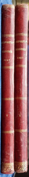EXPOZITIA UNIVERSALA DIN 1867, ILUSTRATII, 2 VOL. - PARIS 1867