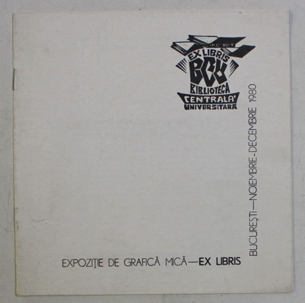 EXPOZITIE DE GRAFICA MICA - EX LIBRIS , BUCURESTI , NOIEMBRIE - DECEMBRIE , 1980