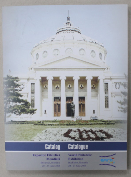 EXPOZITIE FILATELICA MONDIALA , CATALOG / WORLD PHILATELIC EXHIBITION , CATALOGUE , BUCURESTI , 2008, TEXT IN ROMANA SI ENGLEZA