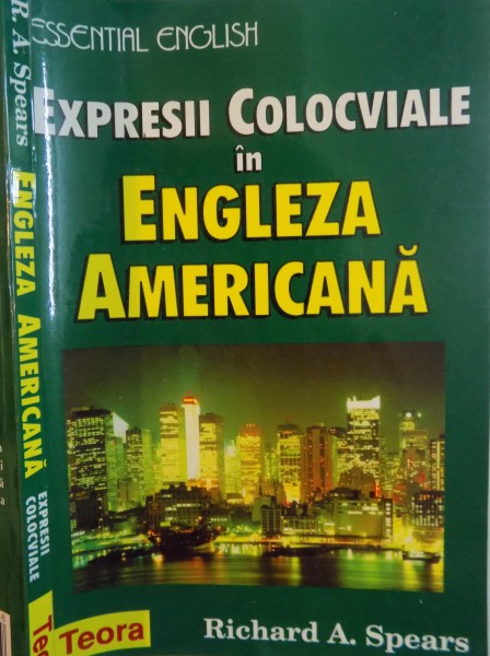 EXPRESII COLOCVIALE IN ENGLEZA AMERICANA de RICHARD A. SPEARS, 1998