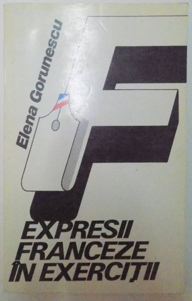 EXPRESII FRANCEZE IN EXERCITII de ELENA GORUNESCU ,1994