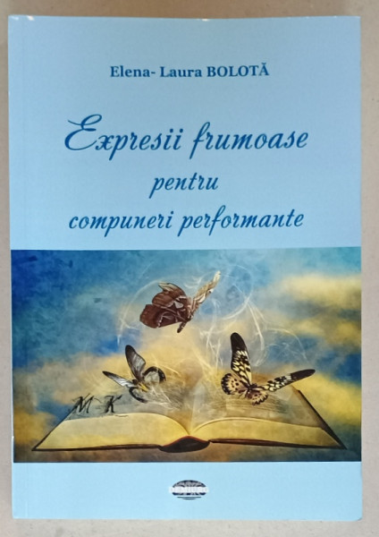 EXPRESII FRUMOASE PENTRU COMPUNERI PERFORMANTE de ELENA - LAURA BOLOTA , 2019