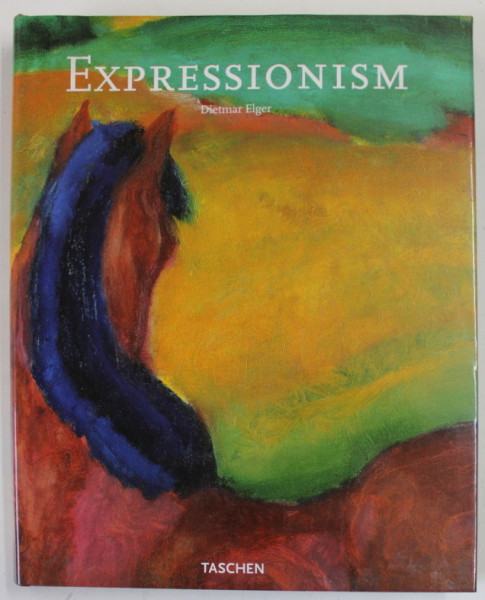 EXPRESSIONISM , A REVOLUTION IN GERMAN ART by DIETMAR ELGER , 1998