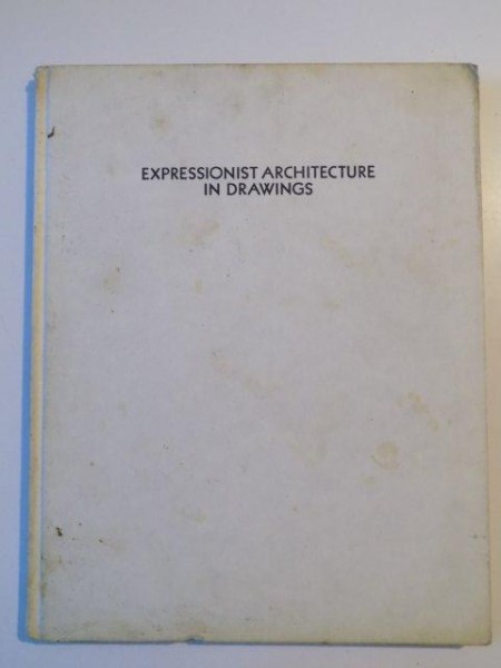 EXPRESSIONIST ARCHITECTURE IN DRAWINGS de WOLFGNG PEHNT , 1985