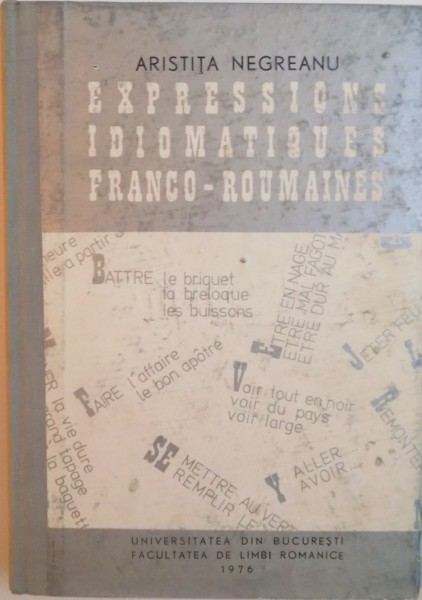 EXPRESSIONS IDIOMATIQUES FRANCO - ROUMAINES de ARISTITA NEGREANU, 1976