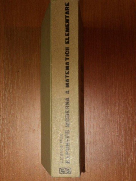 EXPUNERE MODERNA A MATEMATICII ELEMENTARE de LUCIENNE FELIX, 1973
