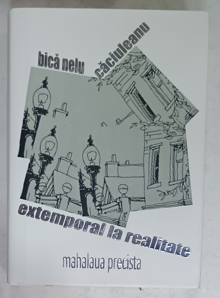 EXTEMPORAL LA REALITATE , MAHALAUA  PRECISTA de BICA NELU CACIULEANU , 2020