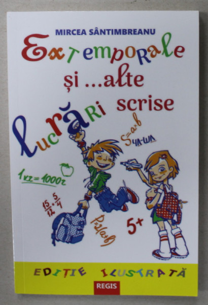 EXTEMPORALE SI... ALTE LUCRARI SCRISE de MIRCEA SANTIMBREANU , EDITIE ILUSTRATA , ANII ' 2000