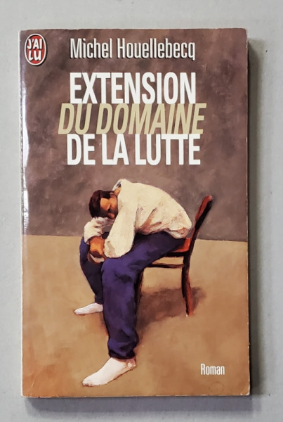 EXTENSION DE LA DOMAINE DE LA LUTTE , roman par MICHEL HOUELLEBECQ , 2000