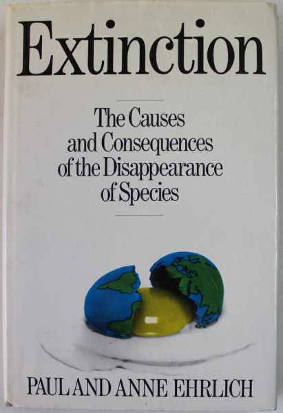 EXTINCTION , THE CAUSES AND CONSEQUENCES OF THE DISAPPERANCE OF SPECIES by PAUL and ANNE EHRLICH , 1982