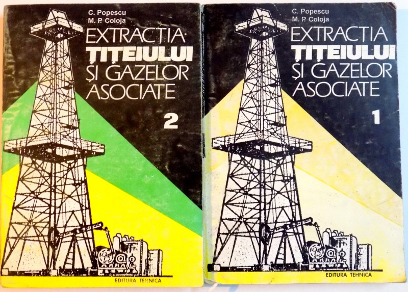 EXTRACTIA TITEIULUI SI GAZELOR ASOCIATE , VOL I -II de C. POPESCU , M. P. COLOJA , 1993