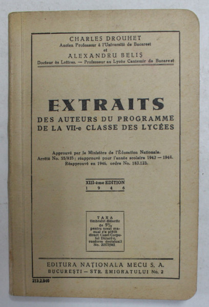 EXTRAITS DES AUTEURS DU PROGRAMME DE LA VII -e CLASSE DES LYCEES par CHARLES DROUHET et ALEXANDRU BELIS , 1946 , CONTINE INSEMNARI SI SUBLINIERI CU CREIONUL *