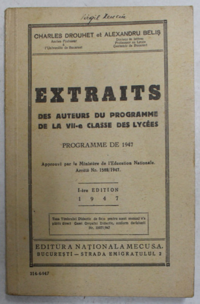 EXTRAITS DES AUTEURS DU PROGRAMME DE LA VII -e CLASSE DES LYCEES par CHARLES DROUHET et ALEXANDRU BELIS , 1947 , CONTINE INSEMNARI SI SUBLINIERI CU CREIONUL *