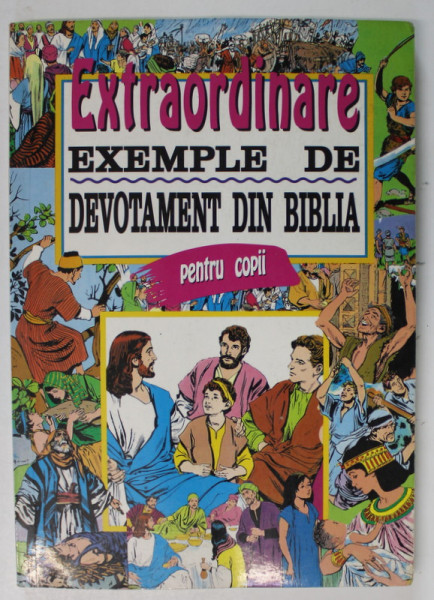 EXTRAORDINARE EXEMPLE DE DEVOTAMENT DIN BIBLIA PENTRU COPII , 1994