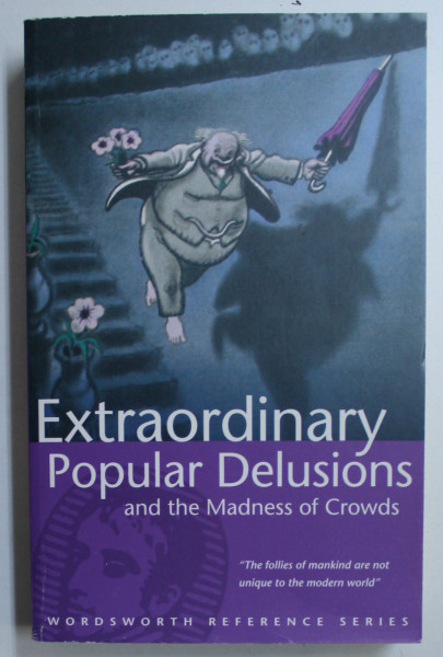 EXTRAORDINARY POPULAR DELUSIONS AND THE MADNESS OF CROWDS by CHARLES MACKAY , 1995