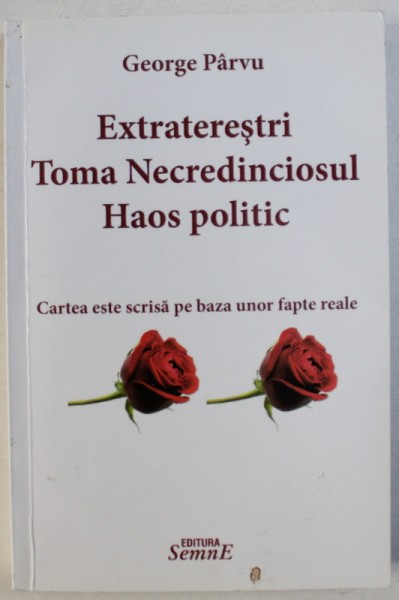 EXTRATERESTRI - TOMA NECREDINCIOSUL  - HAOS POLITIC de GEORGE PARVU , 2011 , DEDICATIE*