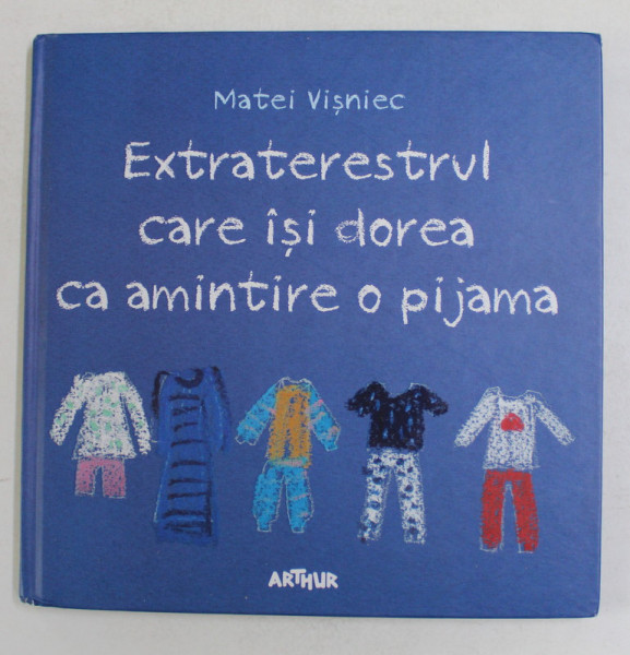 EXTRATERESTRUL CARE ISI DOREA CA AMINTIRE O PIJAMA de MATEI VISNIEC , ilustratii de  ANDRA BADULESCU , 2019