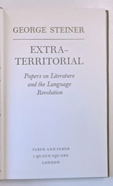 EXTRATERRITORIAL by GEORGE STEINER , PAPERS ON LITERATURE AND THE LANGUAGE REVOLUTION , 1972