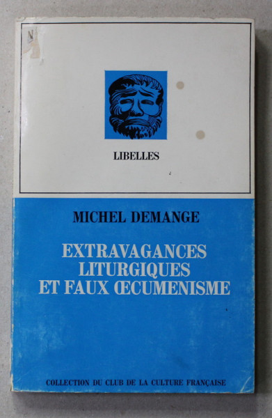 EXTRAVAGANCES LITURGIQUES ET FAUX OECUMENISME par MICHEL DEMANGE , 1968