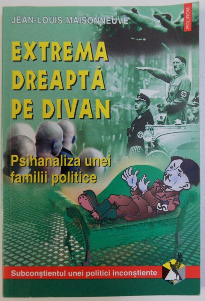 EXTREMA DREAPTA PE DIVAN  - PSIHANALIZA UNEI FAMILII POLITICE  de JEAN  - LOUIS MAISONNEUVE , 2002