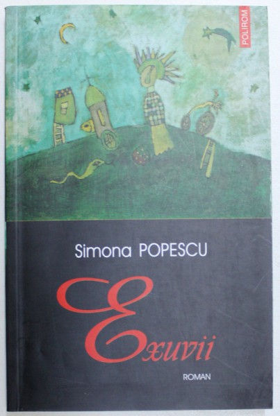 EXUVII  - ROMAN de SIMONA POPESCU , 2004