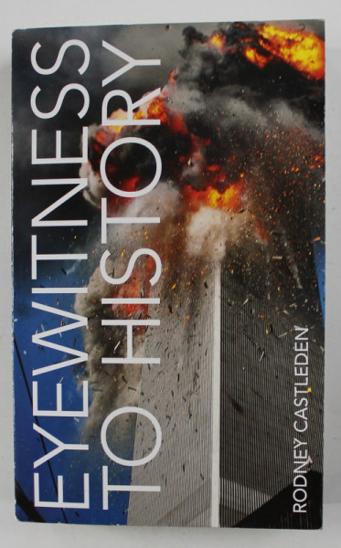 EYEWITNESS TO HISTORY by RODNEY CASTLEDEN , 2011